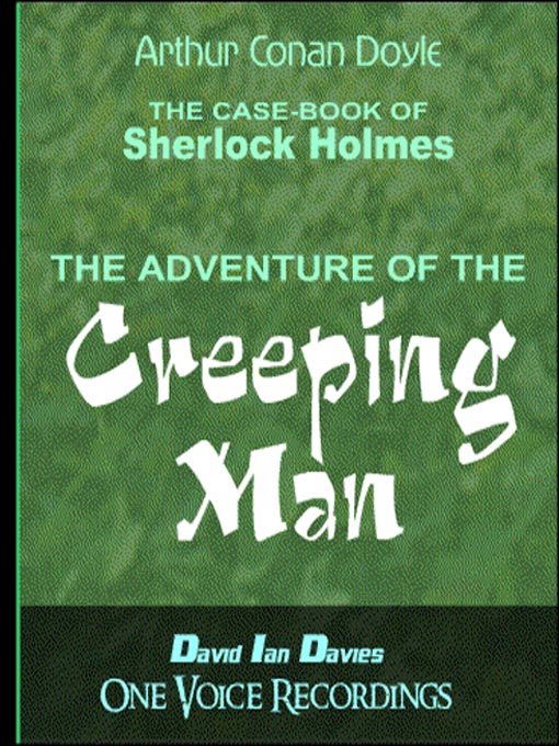 Title details for The Adventure of the Creeping Man by Sir Arthur Conan Doyle - Available